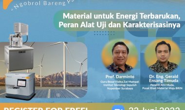 [22 Juni 2022] "Material untuk Energi Terbarukan, Peran Alat Uji dan Karakterisasinya".