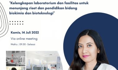 [14 Juli 2022] Kelengkapan Laboratorium dan Fasilitas untuk Menunjang Riset dan Pendidikan Bidang Biokimia dan Bioteknologi | Free Webinar