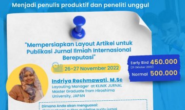 [26-27 Nov 2022]  Full Day Workshop (10 JP) | Menjadi penulis produktif dan peneliti unggul: Mempersiapkan Layout Artikel untuk Publikasi Jurnal Ilmiah Internasional Bereputasi