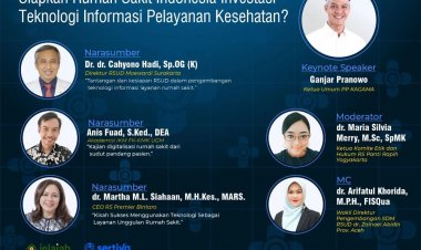 [9 Desember 2022] Digitalisasi Rumah Sakit : Siapkah Rumah Sakit Indonesia Investasi Teknologi Informasi Pelayanan Kesehatan?