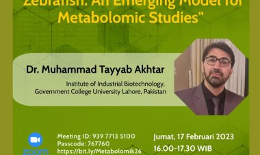 [17 Februari 2023] Zebrafish: An Emerging Model for Metabolomic Studies | Kuliah Umum Metabolomik #26