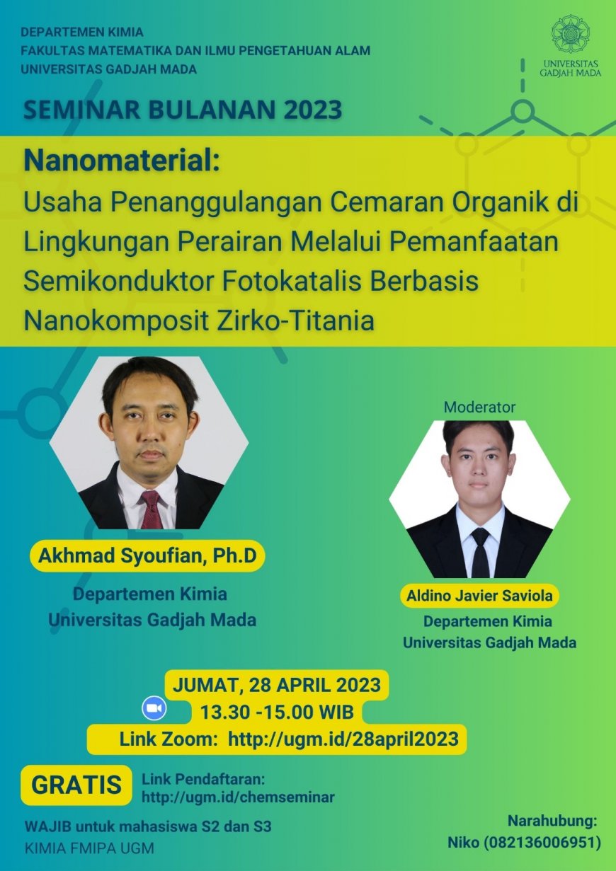 [28 April 2023] Seminar Bulanan 2023 | Nanomaterial: Usaha Penanggulangan Cemaran Organik di Lingkungan Perairan melalui Pemanfaatan Semikonduktor Fotokatalis Berbasis Nanokomposit Zirko-Titania