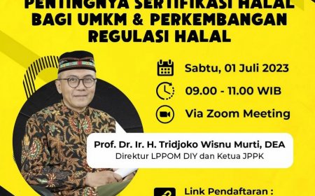 [01 Juli 2023] Pentingnya Sertifikasi Halal Bagi UMKM dan Perkembangan Regulasi Halal