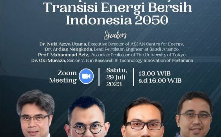[29 Juli 2023 ] Webinar Energi : Eksplorasi Menuju Transisi Energi Bersih Indonesia 2050