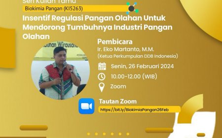 [26 Februari 2024] Seri Kuliah Tamu Biokimia Pangan-Insentif Regulasi Pangan Olahan untuk Mendorong Tumbuhnya Industri Pangan Olahan