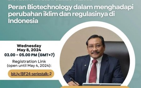 [ 8 Mei 2024 ] Peran Biotechnology dalam menghadapi perubahan iklim dan regulasinya di Indonesia