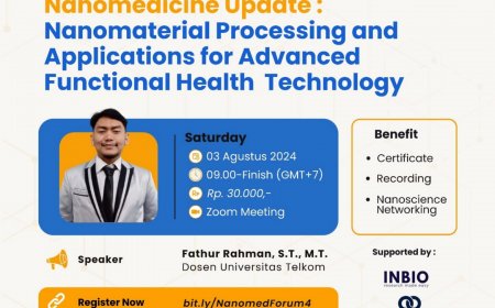 [03 Agustus 2024] Webinar Nanomaterial Processing and Applications for Advanced Functional Health Technology