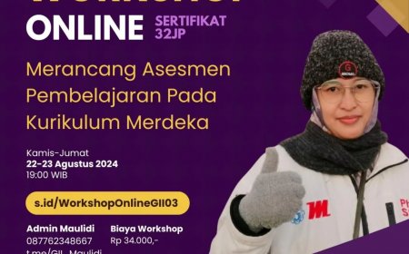 [22-23 Agustus 2024] WORKSHOP 32 JP MERANCANG ASESMEN PEMBELAJARAN PADA KURIKULUM MERDEKA