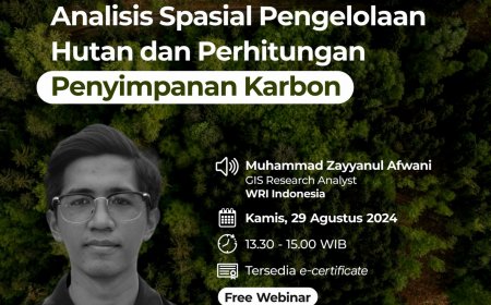 [29 Agustus 2024] Free Webinar Analisis Spasial Pengelolaan Hutan dan Perhitungan Penyimpanan Karbon