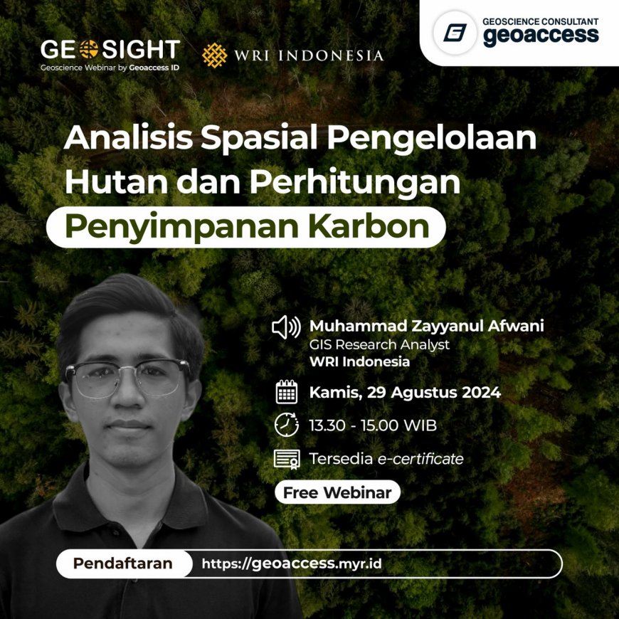 [29 Agustus 2024] Free Webinar Analisis Spasial Pengelolaan Hutan dan Perhitungan Penyimpanan Karbon