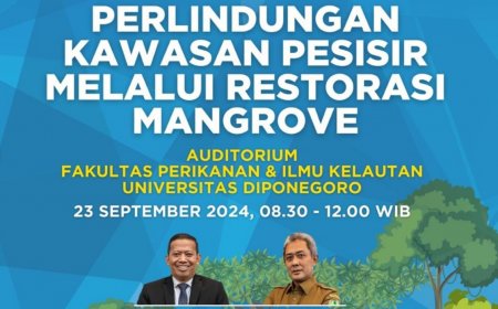 [23 September 2024]  Seminar Nasional: Perlindungan Kawasan Pesisir Melalui Restorasi Mangrove