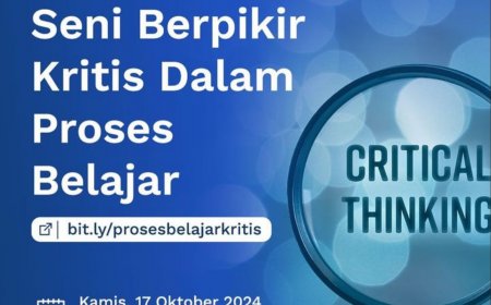 [17 Oktober 2024] Seni Berpikir Kritis Dalam Proses Belajar