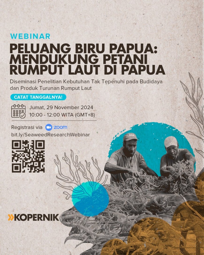 [29 November 2024] Webinar Peluang Biru Papua: Mendukung Petani Rumput Laut di Papua