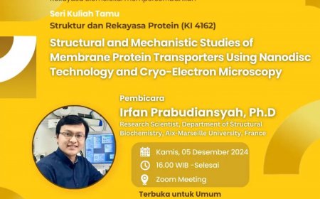 [5 Desember 2024] Kuliah Tamu:Structural and Mechanistic Studies of Membrane Protein Transporters Using Nanodisc Technology and Cryo-Electron Microscopy
