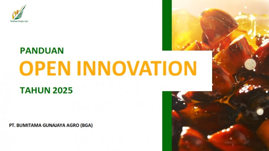 [Kesempatan Platinum | Deadline 28 Februari 2025] Open Innovation Tahun 2025 PT. Bumitama Gunajaya Agro (BGA)