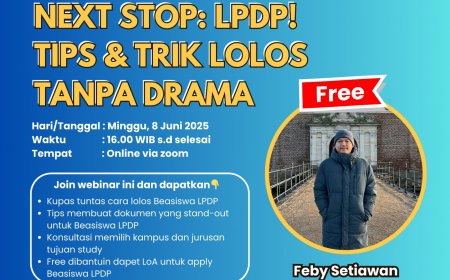 [ 8 Juni 2025 ] NEXT STOP: LPDP! TIPS & TRIK LOLOS TANPA DRAMA