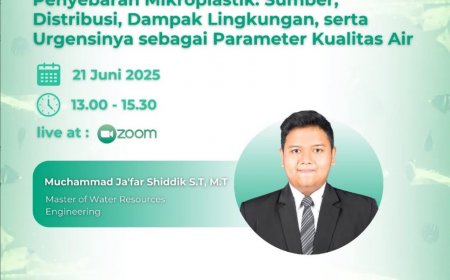 [ 21 Juni 2025 ] Webinar Penyebaran Mikroplastik: Sumber, Distribusi, Dampak Lingkungan, serta Urgensinya sebagai Parameter Kualitas Air