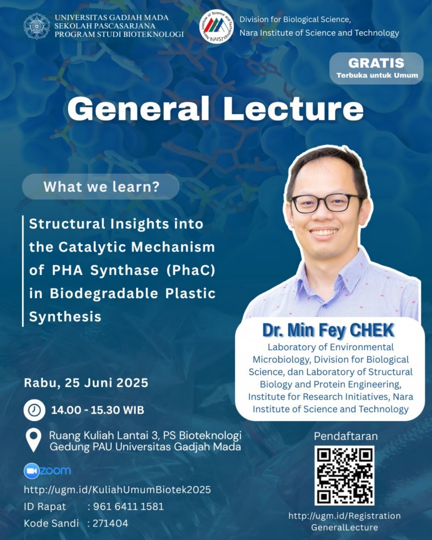 [ 25 Juni 2025 ] General Lecture Structural Insights into the Catalytic Mechanism of PHA Synthase (PhaC) in Biodegradable Plastic Synthesis