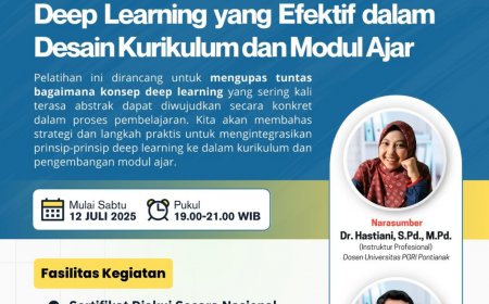 [12 Juli 2025] Webinar Dari Teori ke Aksi: Implementasi Deep Learning yang Efektif dalam Design Kurikulum dan Modul Ajar